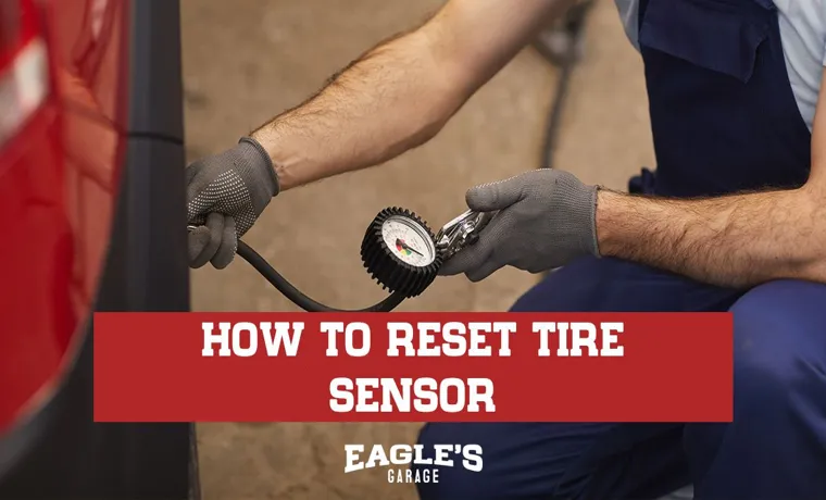 How Do You Reset Tire Sensors? Step-by-Step Guide to Resetting Your Car’s Tire Pressure Monitoring System.