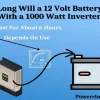 How Long Will a 12 Volt Battery Last with a 400 Watt Inverter: Tips and Insights