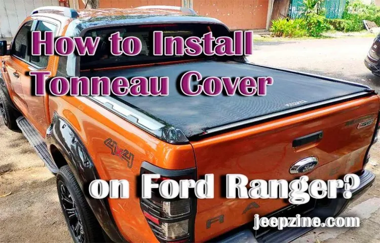 How to Install Tonneau Cover on Ford Ranger: A Step-by-Step Guide