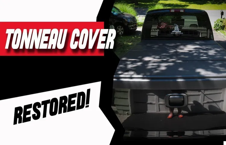 How to Restore Tonneau Cover: A Step-by-Step Guide for Optimal Maintenance