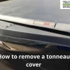 How to Take Off a Soft Tonneau Cover: Step-by-Step Guide