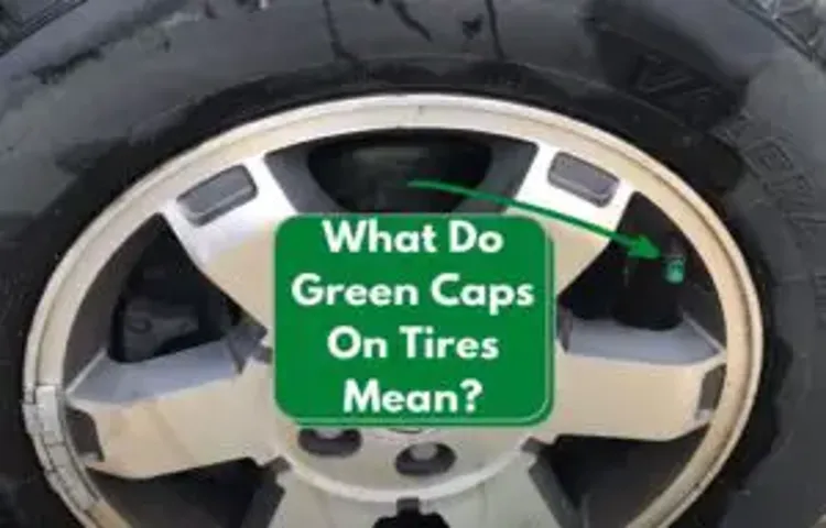 what does green tire cap mean