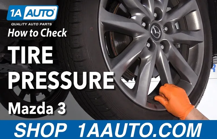 What is the Correct Tire Pressure for a Mazda 3? A Comprehensive Guide for Maintaining Optimal Performance