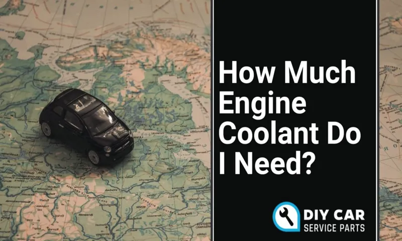 how much engine coolant do i need