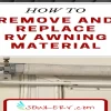 How to Remove RV Awning Fabric – A Step-by-Step Guide