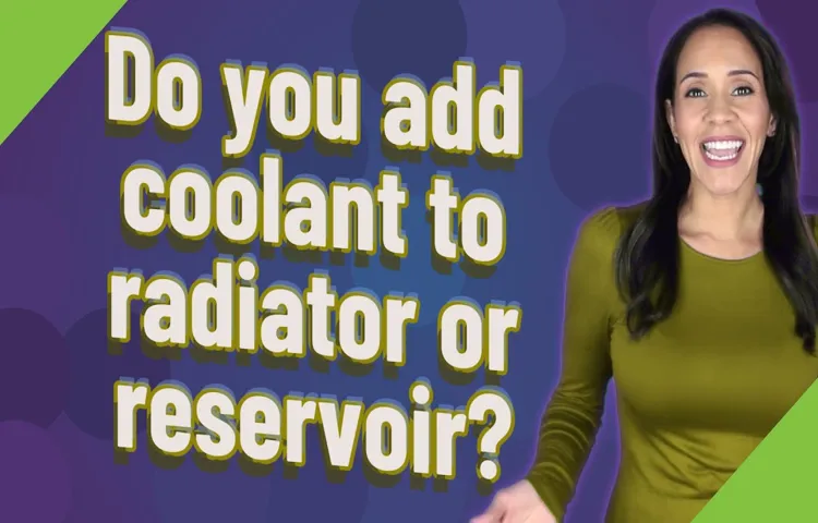 when to add coolant to radiator